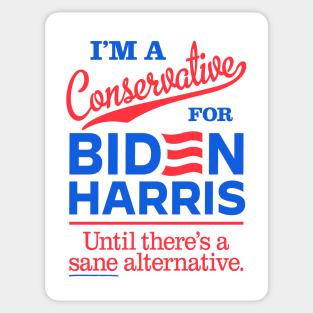 I'm a Conservative For Biden, until there's a sane alternative Sticker